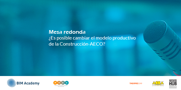 Webinar_Mesa redonda “¿Es posible cambiar el modelo productivo de la Construcción-AECO?”