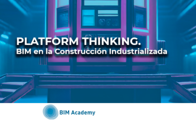 Webinar_Platform Thinking. BIM en la Construcción Industrializada