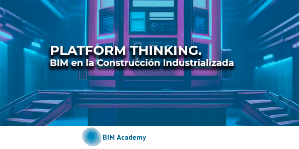 Webinar_Platform Thinking. BIM en la Construcción Industrializada